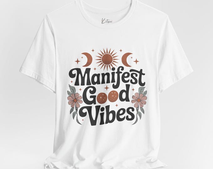 Manifest Good Vibes Tee, Positive Energy T-Shirt, Inspirational Shirt, Motivational Top, Affirmation Clothing, Optimistic Apparel