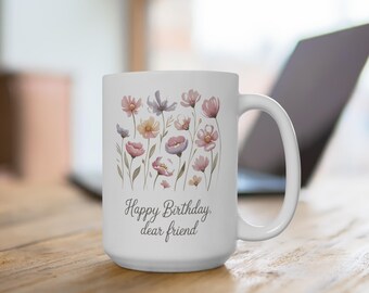 Floral Birthday Mug - 15oz, Gift for Friend, Personalized Coffee Cup, Spring Floral Design, Birthday Present, Home & Kitchen Decor