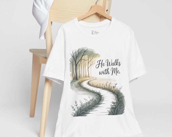 He Walks with Me Inspirational Shirt, Unisex Gift, Nature Lover T-Shirt, Hiking Apparel, Faith-Based Graphic Tee