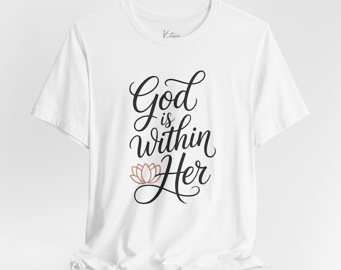 God is Within Her Unisex Tee, Inspirational T-Shirt, Motivational Shirt, Yoga Apparel, Gift for Her, Spiritual Gift