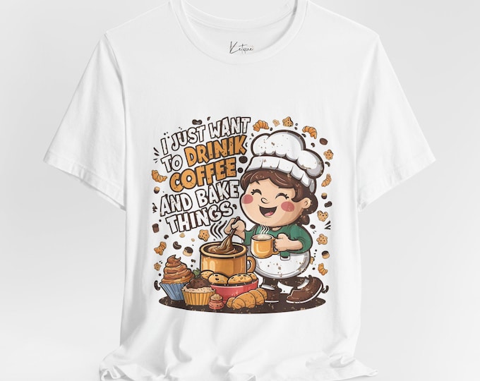 Cute Baking Coffee Lover's Tee, Baking Enthusiast Shirt, Coffee Lover Gift, Unisex Tee, Short Sleeve Shirt