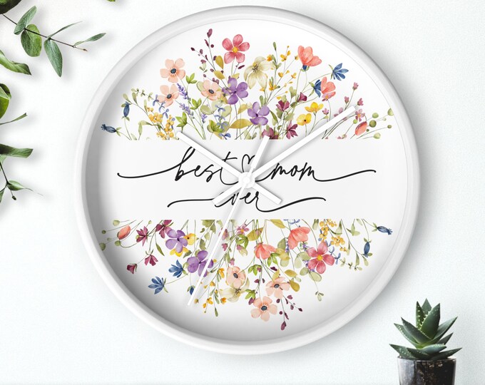 Best Mom Ever Wall Clock, Mothers Day Gift, Family Love Clock, Home Decor, Mom Appreciation, Gift for Her