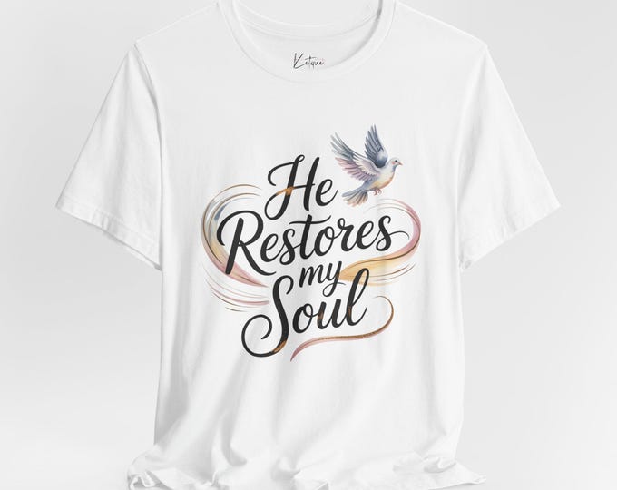 He Restores My Soul Inspirational Tee, Faith-Based Tee, Unisex Spiritual Shirt, Motivational T-Shirt, Gift for Believers
