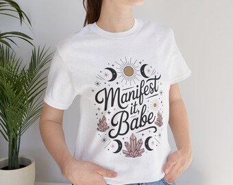 Manifest It Babe T-Shirt Celestial Spiritual Tee for Women, Motivational Shirt, Spiritual Apparel, Gift for Her, Casual Wear, Positive Vibes