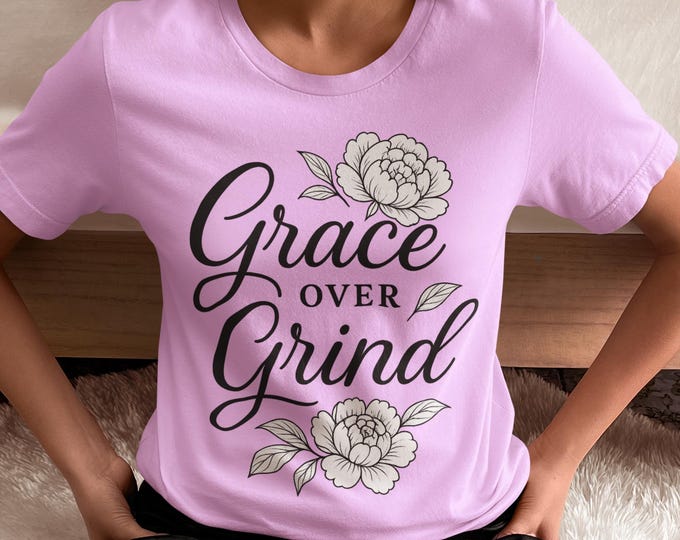 Grace Over Grind Shirt, Elegant Script Peony Tee, Feminine Inspirational T-Shirt, Mindful Gift for Her, Self Care Apparel, Growth Shirt
