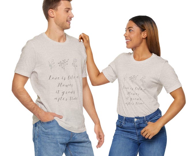 Love is Like a Flower Short Sleeve Tee, Cute Graphic T-Shirt, Gift for Her, Casual Wear, Floral Quote Top, Nature Inspired Apparel