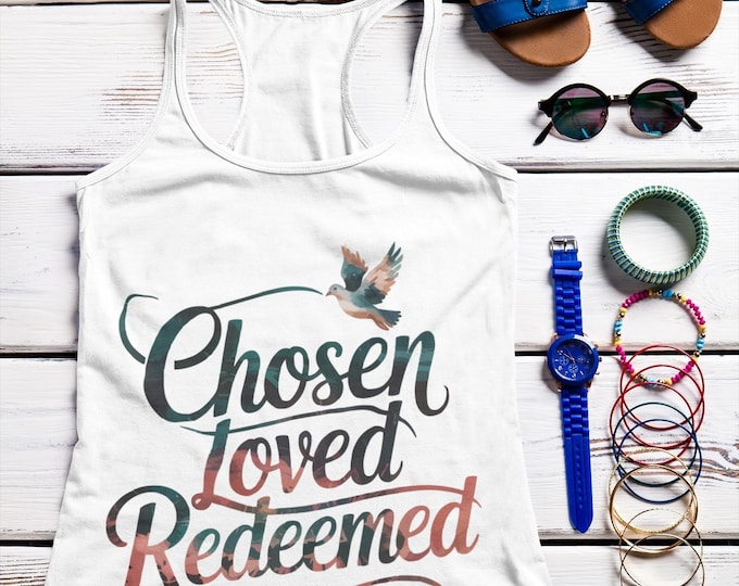 Chosen Loved Redeemed Racerback | Christian Identity Tee | Inspirational Bible Quote T-shirt | Faith Positive Energy Apparel