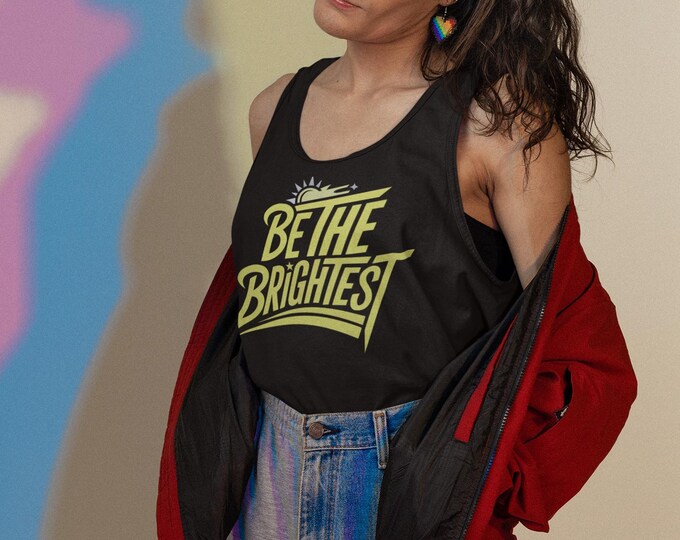 Be the Brightest Tank Top - Light and Fun Unisex Jersey Tank for Summer, Beach Days, Casual Outings, Motivational Gift, Workout Wear,
