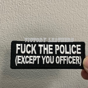 Pieprzyć policję, z wyjątkiem twojego oficerskiego patcha