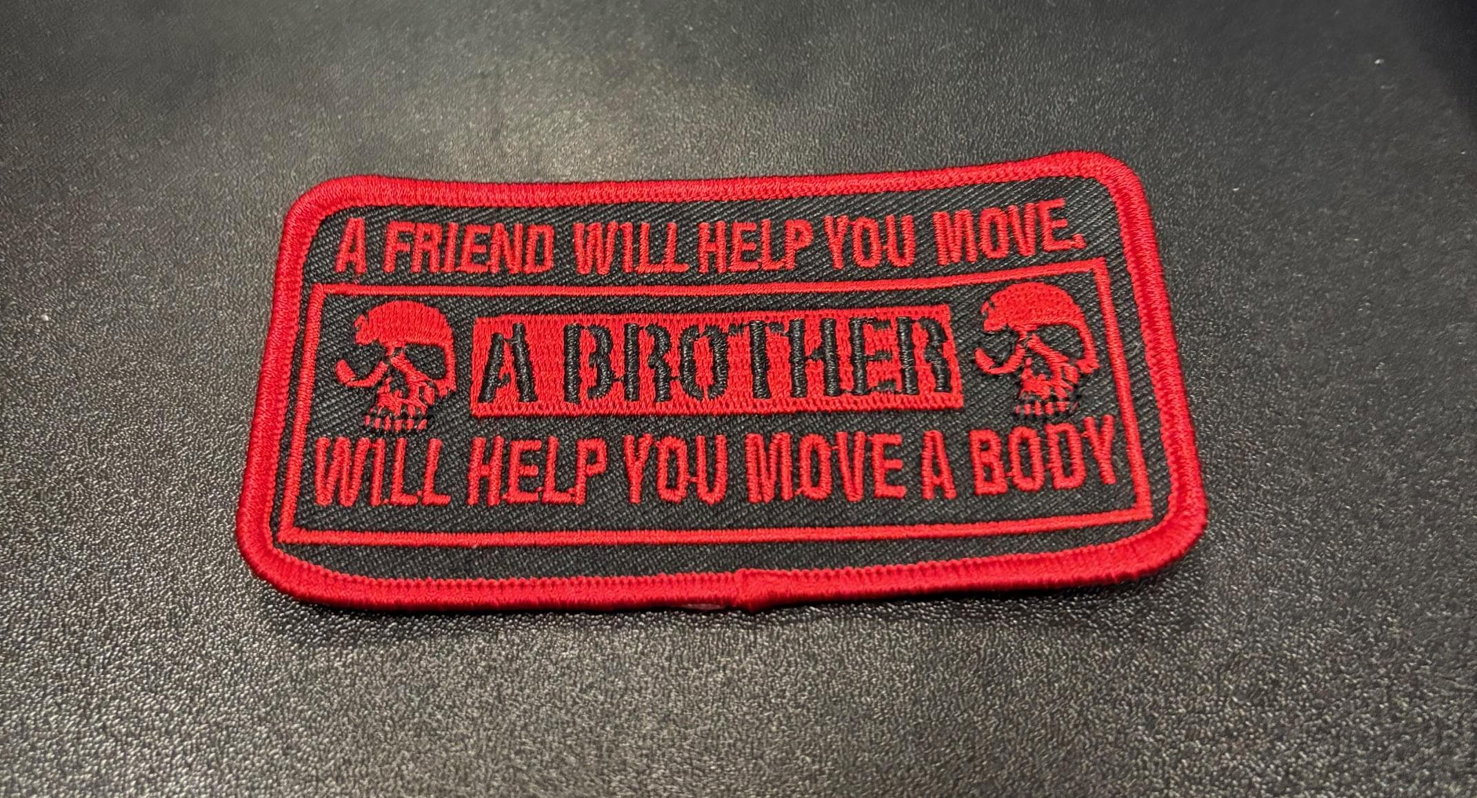 "A Friend Will Help You Move A Body" Embroidered Iron-On Patch (Funny Biker Humor)