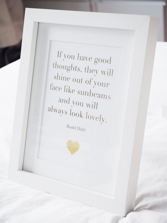 Roald Dahl good thoughts look lovely quote Gold foil print art childrens quote