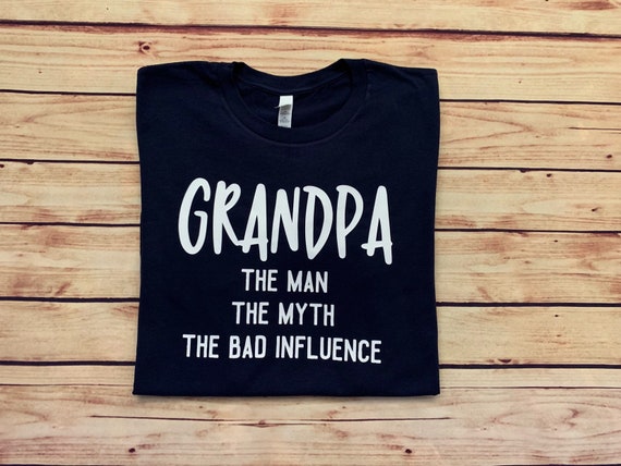 Grandpa The Man The Myth The Bad Influence Shirt Fathers Day Grandpa The Man The Myth The Bad Influence Shirt Fathers Day