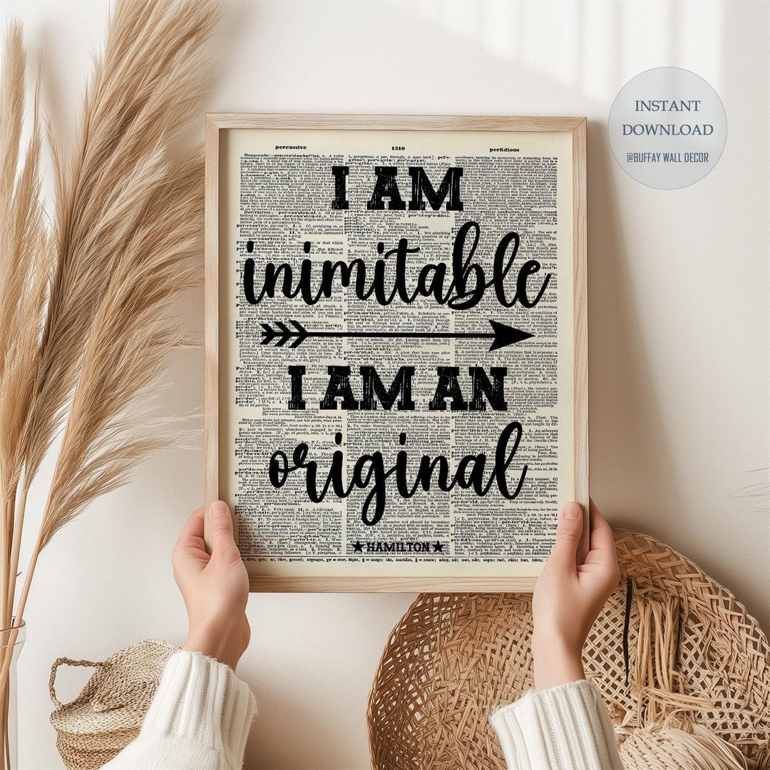 Printable Hamilton Musical Quote, I Am Inimitable I Am an Original