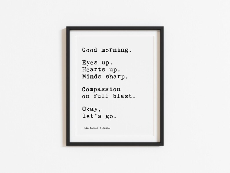 Lin-manuel Miranda Good Morning Quote, Hamilton Musical Broadway Play Wall Art, Inspirational Print, Bathroom Decor, Motivational Art Print image 4