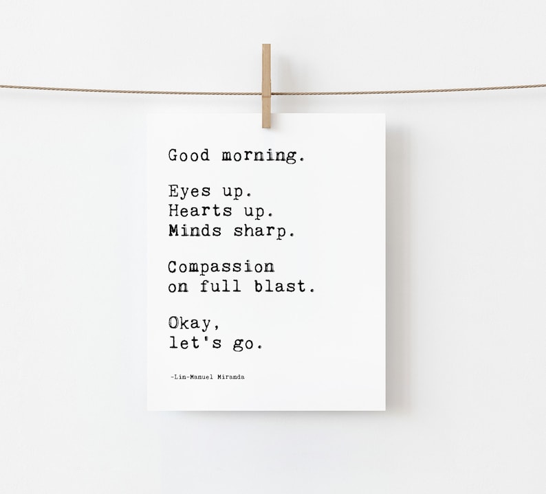 Lin-manuel Miranda Good Morning Quote, Hamilton Musical Broadway Play Wall Art, Inspirational Print, Bathroom Decor, Motivational Art Print image 2