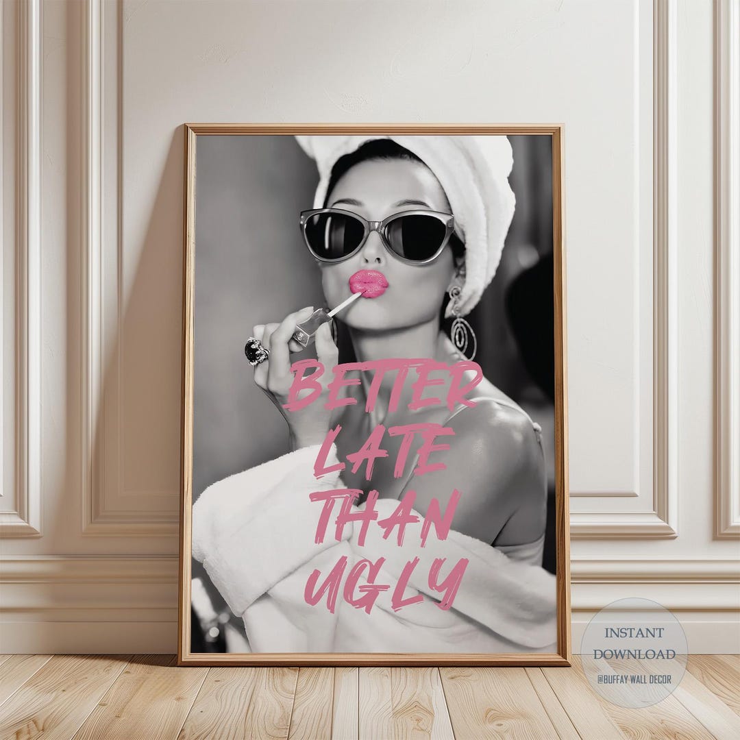 Women Bathroom Wall Decor, Better Late Than Ugly, Audrey Hepburn