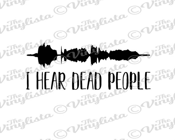Ghosthunter Svg Cut File I Hear Dead People Soundwave Svg Etsy