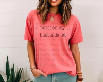 Put it on My Husband's Tab PNG, Wifey Png, Funny Wife PNG, Wife Life, Funny Husband PNG Trendy Shirt designs