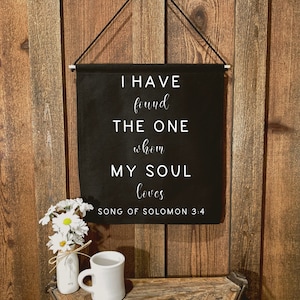 I Have Found The One Whom My Soul Loves Song of Solomon 3:4 Sign, Natural And Black Cotton Canvas Wall Hanging, Bible Verse Wall Hanging,