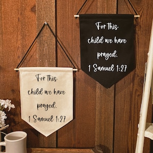 Inspirational Wall Hanging, For This Child We Have Prayed, Bible Verse, 1 Samuel 1:27, Natural Cotton Canvas, Black Canvas Sign, Flag Sign