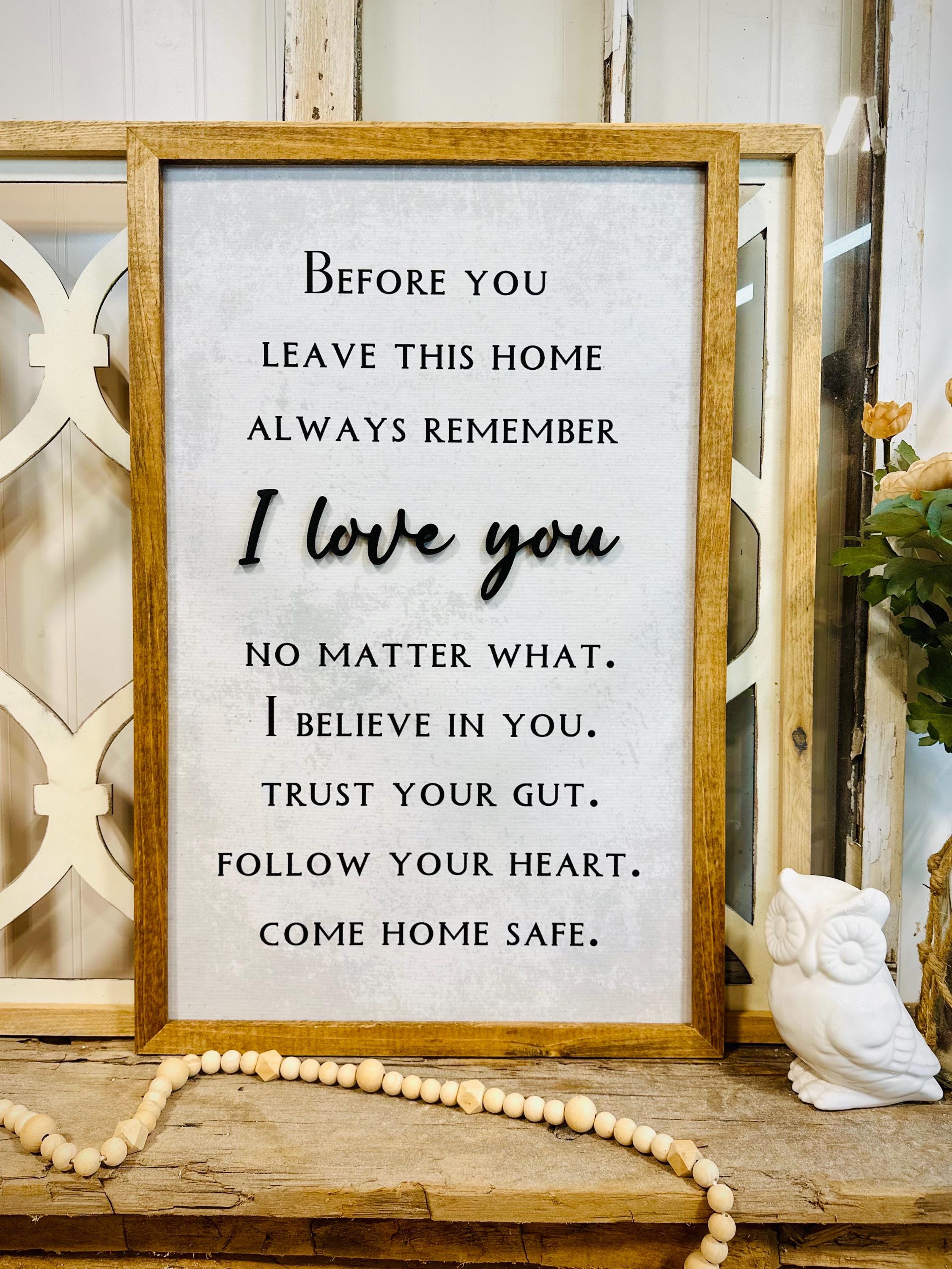 Before You Leave This Home Come Home Safe Wood Framed Wall Sign