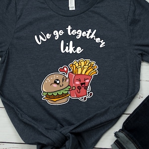 Burger and Fries Shirt Burger Fries Couple Shirt Best Friend TShirt Funny Burger and Fries Together Gift