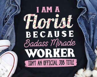 Camiseta divertida de florista Camiseta divertida de diseñador floral Regalo de diseñador floral Regalo de florista Camiseta de amante de las flores Badass Diseño de flores