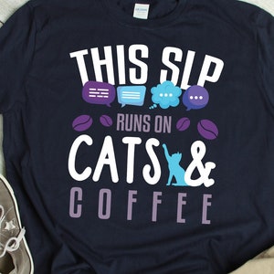 SLP Shirt Funny Cat Lover Coffee Lover  Speech Pathologist Gift TShirt Speech Language Therapy Speechie Language T Shirt
