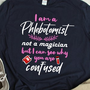 Phlebotomist Shirt Joke Phlebotomist Gift Funny Phlebotomist TShirt Phlebotomy Technician T-Shirt Humor Phlebotomy Nurse T Shirt