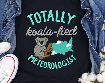 Women's Meteorologist Shirt Meteorology Gift for Women Funny Koala Lover Cute Meteorologist TShirt Weather Forecast T Shirt Gift