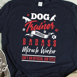 Dog Trainer Shirt Joke Dog Training TShirt Dog Trainer Gift Saying Quote Training Dogs T Shirt Dog School Shirt Dog School Gift