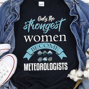 Women&#39;s Meteorologist Shirt Meteorology Gift for Women Proud Female Meteorologist TShirt Weather Forecast T Shirt Meteorologist Gift