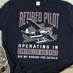 Retired Pilot Shirt Funny Pilot Retirement Gift Joke Pilot Retirement T Shirt Gift Humor Airplane Pilot Retirement Party T-Shirt Gift