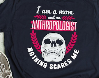 Antropólogo mãe camisa engraçado antropólogo presente para a mãe humor mãe antropologia camiseta antropologia citação dizendo t camisa