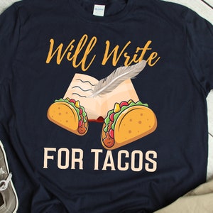 Funny Writer Shirt Writer Taco T-Shirt Humor Author Shirt Writer Gift Author Gift Writer Taco Lover Saying Writing Shirt