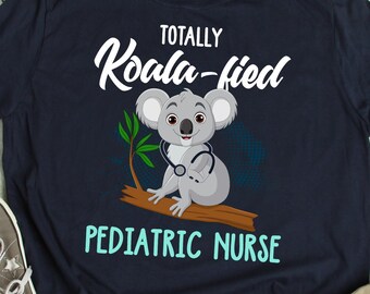 Camiseta de enfermera pediátrica Cita divertida de Koala Camiseta de enfermería pediátrica de agradecimiento de regalo de enfermera pediátrica