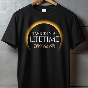 Sonnenfinsternis-Shirt 2024 und 2017 T-Shirt 8.April 2024 Eclipse Twice in a Lifetime Sonnenfinsternis-T-Shirt