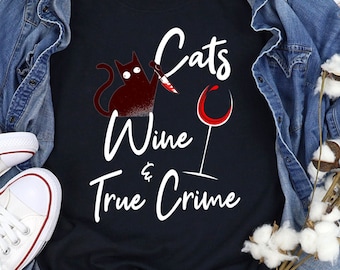 True Crime Cat Lover Shirt True Crime Wine Drinker TShirt Wine Lover True Crime Addict Cats and True Crime and Wine Gift True Crime Gift