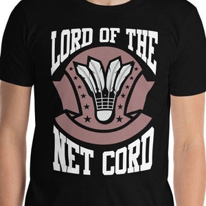 Camiseta de bádminton Lord of the Netcord Regalo divertido de jugador de bádminton Amante del bádminton Regalo de bádminton Raqueta de bádminton