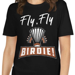 Badminton Shirt Fly Fly Birdie Badminton Player Gift Badminton Lover Regalo di badminton Racchetta da badminton