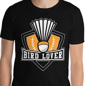 Camisa divertida de bádminton Amante de los pájaros Regalo de jugador de bádminton Amante de bádminton Regalo de bádminton Raqueta de bádminton
