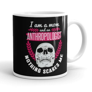Anthropologist Mom Gift Funny Anthropologist Mug for Mom Humor Mother Anthropology Coffee Mug Anthropology Quote Saying Mug