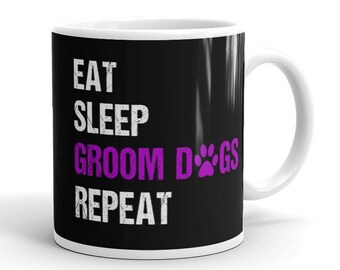 Dog Groomer Mug Dog Grooming Gift Dog Groomer Gift Funny Grooming Dogs Coffee Mug Dog Groomer Quote Dog Grooming Saying