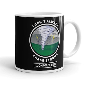 Storm Chaser Gift Storm Chaser Mug Funny Storm Hunter Mug Tornado Chaser Twister Hunter Storm Chasing Mug Storm Lover Gift Tornado Mug Gift