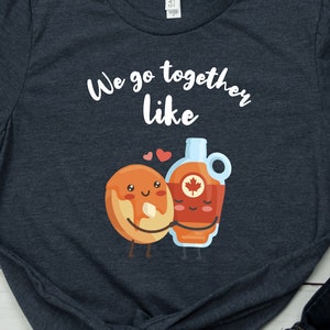 Pancake Shirt Funny Pancake and Syrup Shirt Couple Pancake TShirt Best Friends Pancake Lover Gift Humor Pancake and Syrup