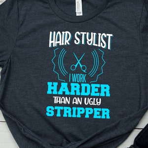 Hair Stylist Shirt Funny Hair Stylist TShirt Joke Hair Stylist Gift Hairdresser Quote Hair Stylist T-Shirt Gag Gift