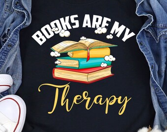 Book Lover Shirt Books are my Therapy TShirt Book Lover Gift Love Reading T Shirt Librarian Shirt Library Shirt Reading Books T Shirt