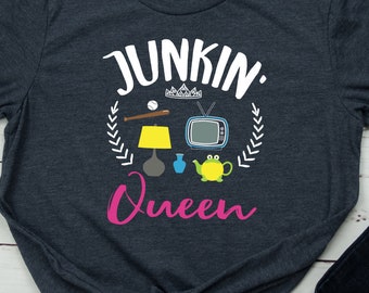 Junkin' Queen Shirt Flea Market Shirt Antiquing TShirt Junking Lover T-Shirt Thrifting Queen T Shirt Funny Thrifter Gift