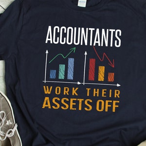 Accountant Shirt Funny Accountant Gift Assets Saying Humor Assets Accounting TShirt Accountant Assets T Shirt with a Humor Phrase