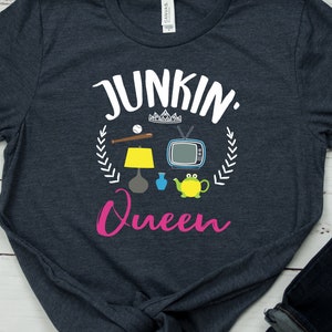 Junkin&#39; Queen Shirt Flea Market Shirt Antiquing TShirt Junking Lover T-Shirt Thrifting Queen T Shirt Funny Thrifter Gift